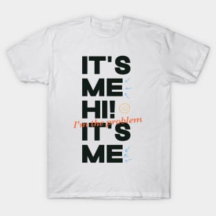 It's Me Hi! I'm The Problem It's Me T-Shirt